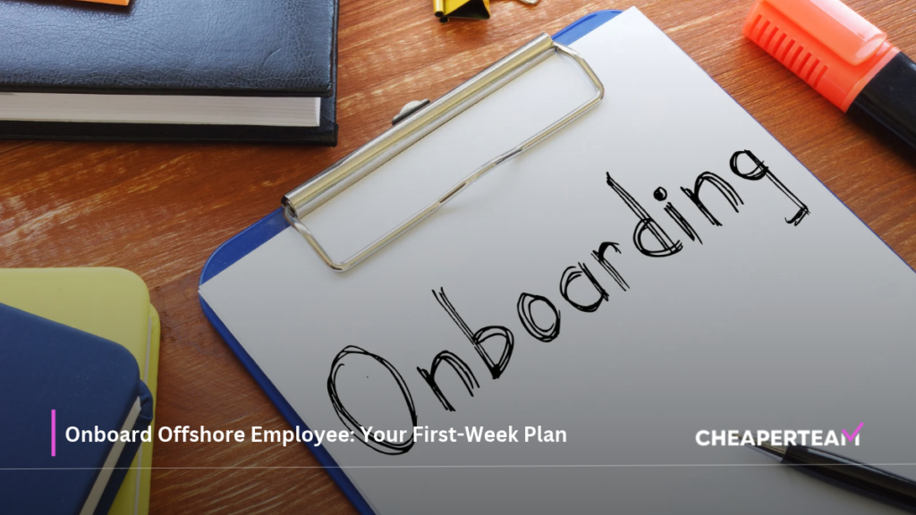 Onboard Offshore Employee Your First-Week Plan