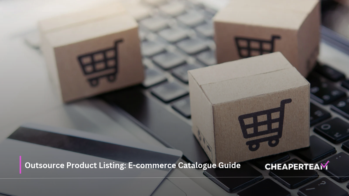 Outsource Product Listing E-commerce Catalogue Guide